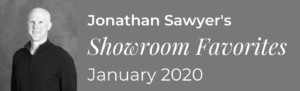 Jonathan Sawyer's Showroom Favorites January 2020