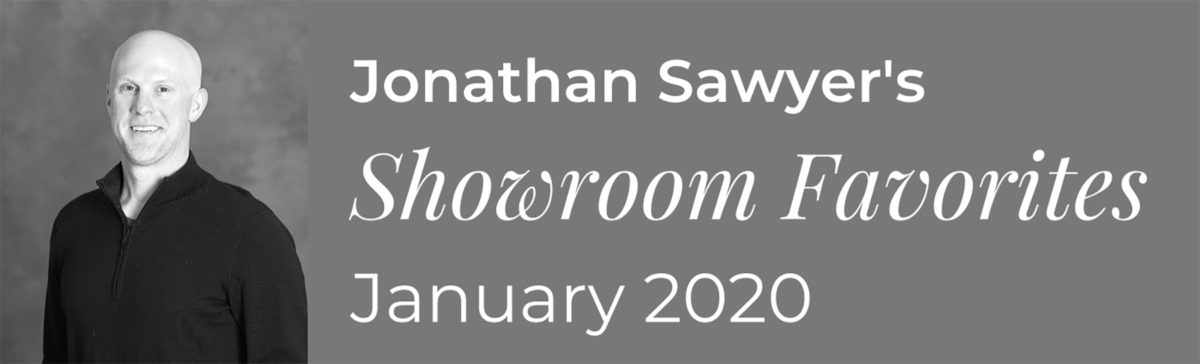 Jonathan Sawyer's Showroom Favorites January 2020
