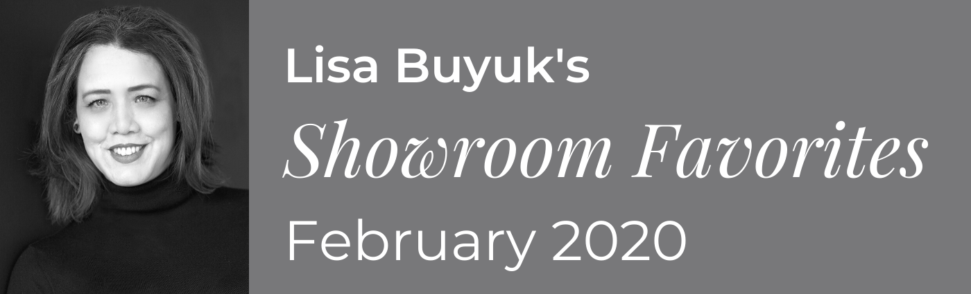 Lisa Buyuk's Showroom Favorites February 2020