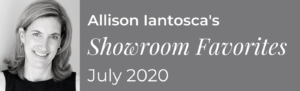 Allison Iantoscas Showroom Favorites July 2020