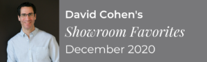 David Cohen's Showroom Favorites December 2020