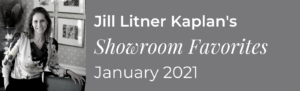 Jill Litner Kaplan's Showroom Favorites January 2021